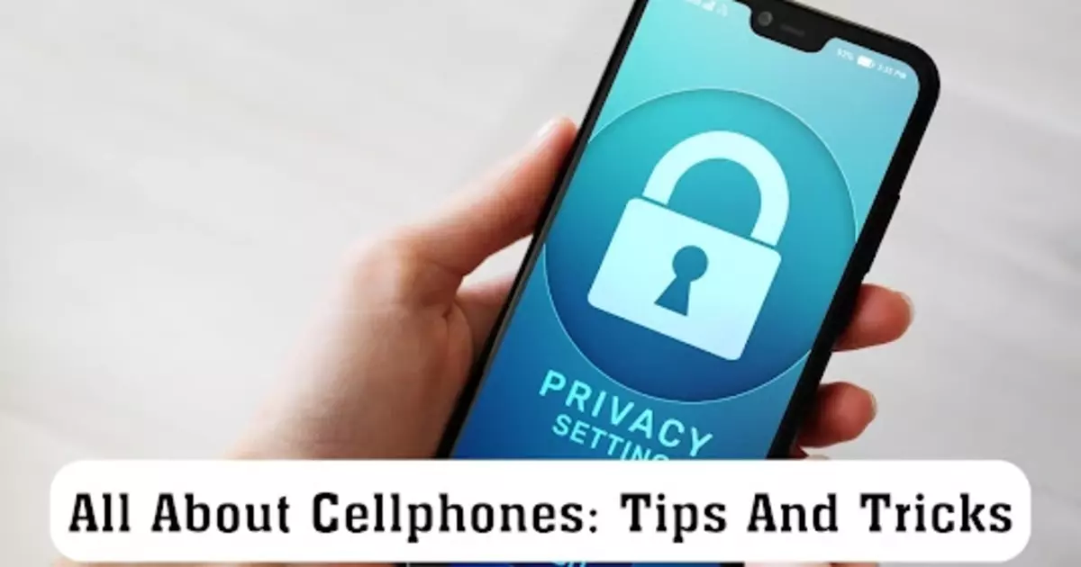 Tips And Tricks About Cellphones